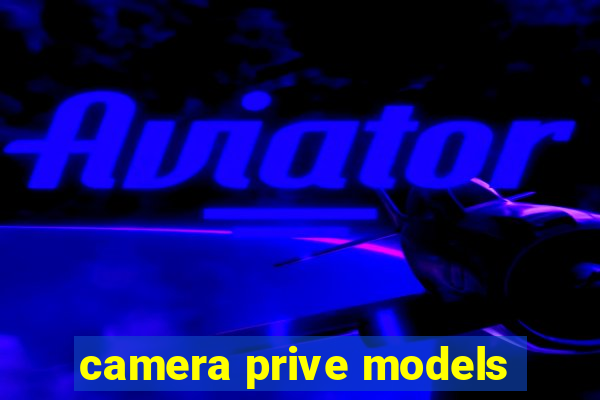 camera prive models